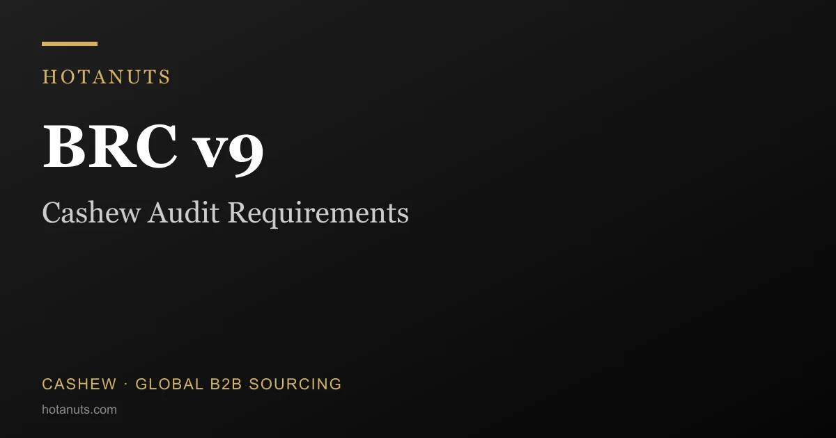 BRC v9 And The Cashew Audit: Twelve Fundamental Requirements, And The Four That Trip Suppliers Up